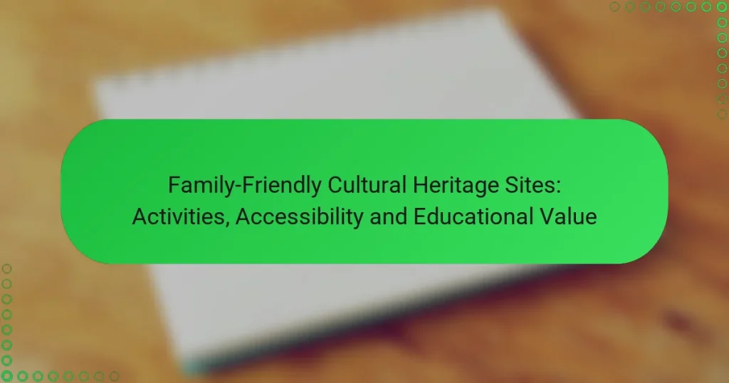 Family-Friendly Cultural Heritage Sites: Activities, Accessibility and Educational Value