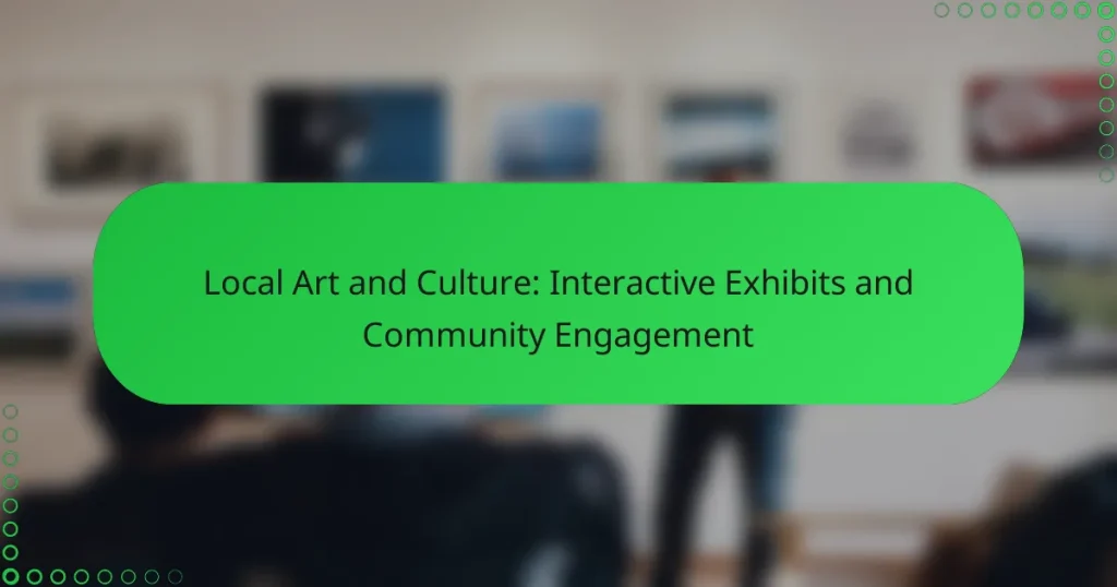 Local Art and Culture: Interactive Exhibits and Community Engagement