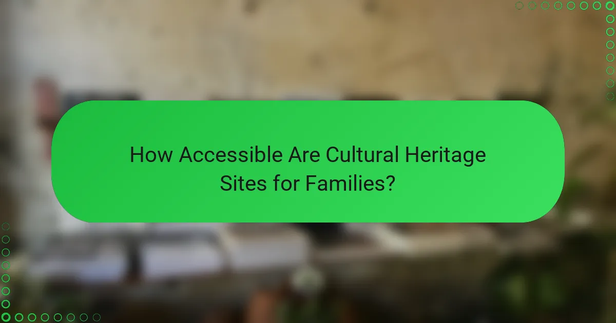 How Accessible Are Cultural Heritage Sites for Families?