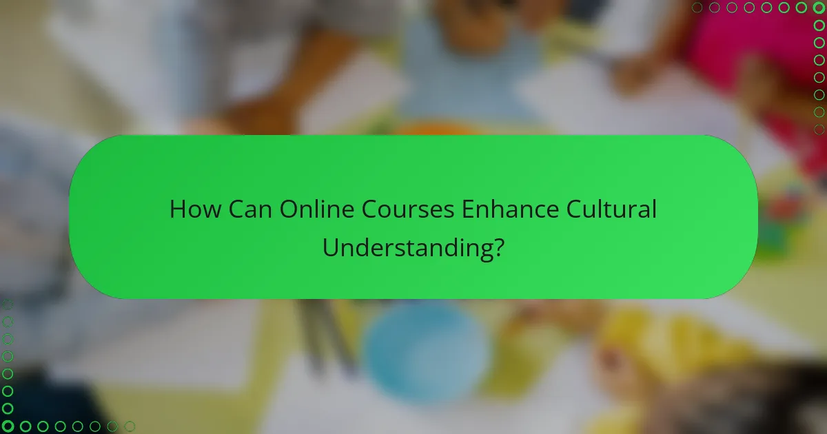 How Can Online Courses Enhance Cultural Understanding?