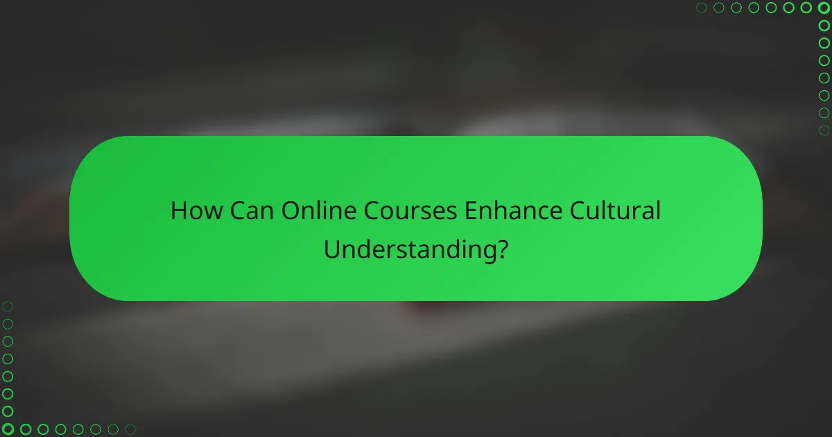 How Can Online Courses Enhance Cultural Understanding?