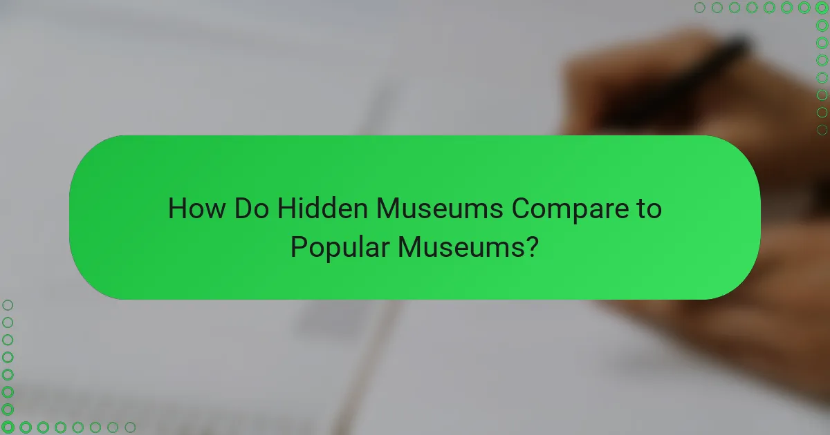 How Do Hidden Museums Compare to Popular Museums?