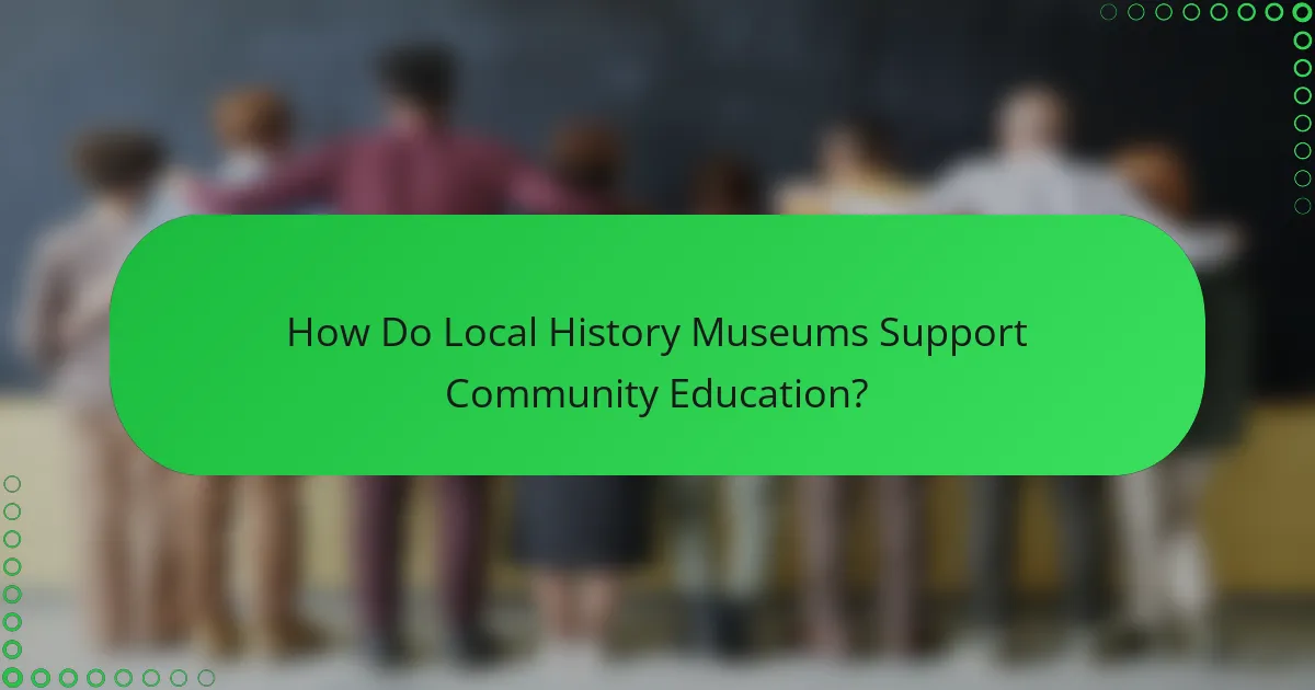 How Do Local History Museums Support Community Education?