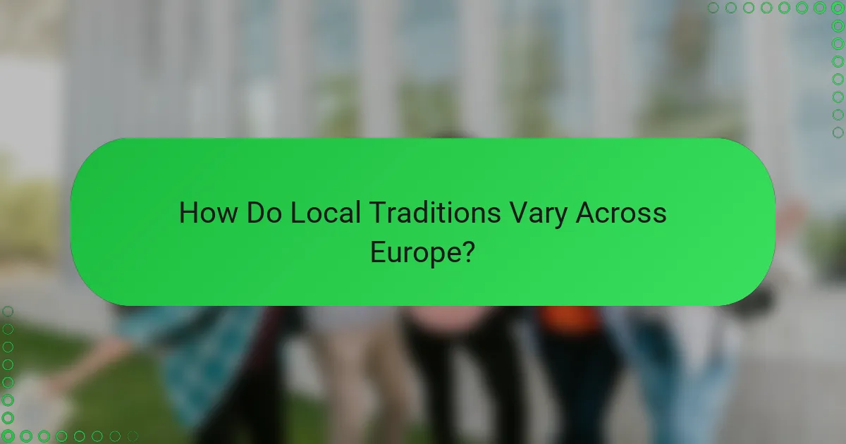 How Do Local Traditions Vary Across Europe?