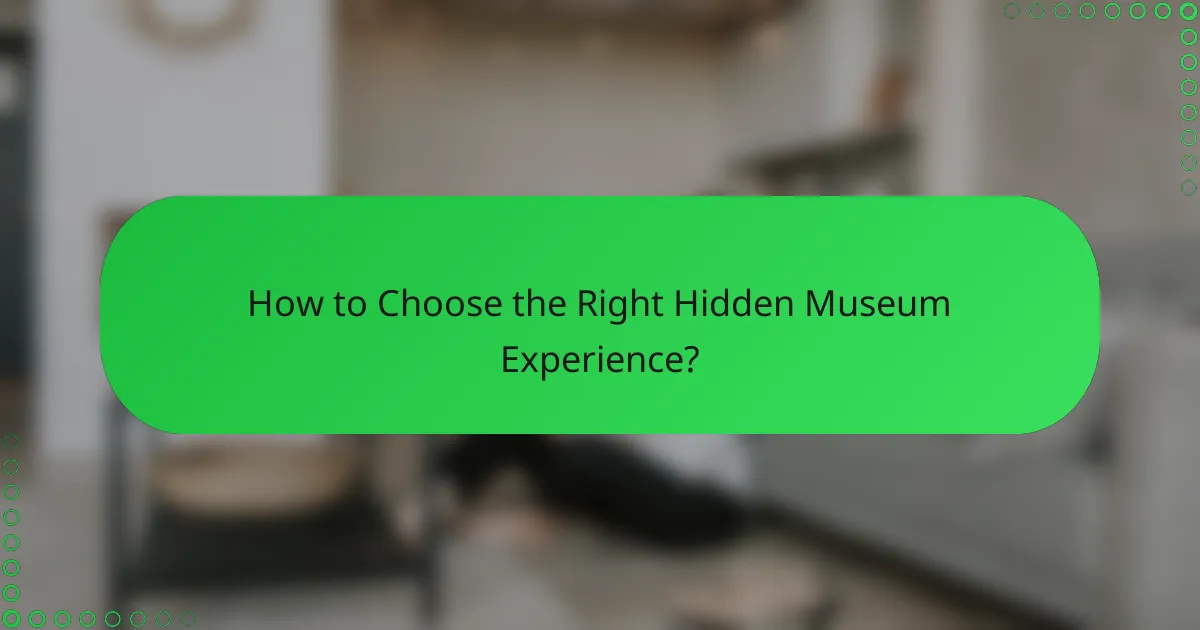 How to Choose the Right Hidden Museum Experience?