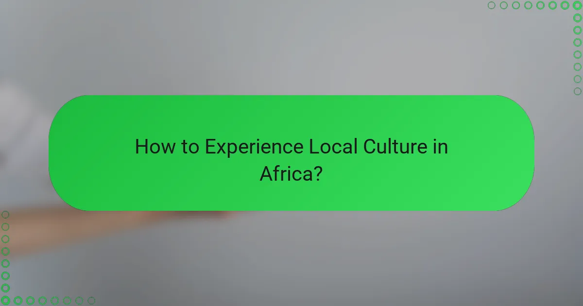 How to Experience Local Culture in Africa?