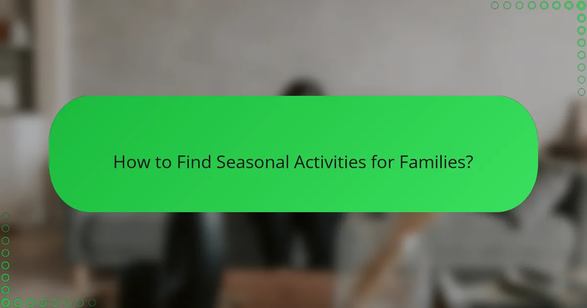How to Find Seasonal Activities for Families?