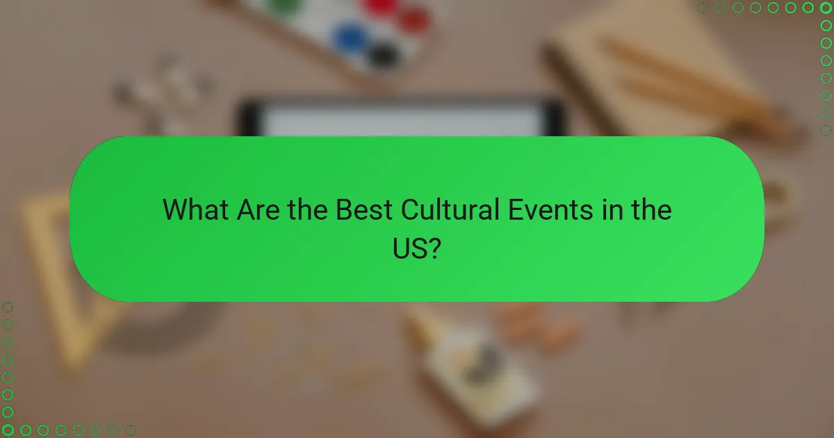 What Are the Best Cultural Events in the US?