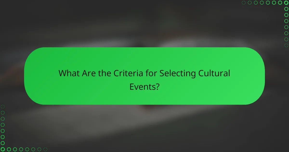 What Are the Criteria for Selecting Cultural Events?