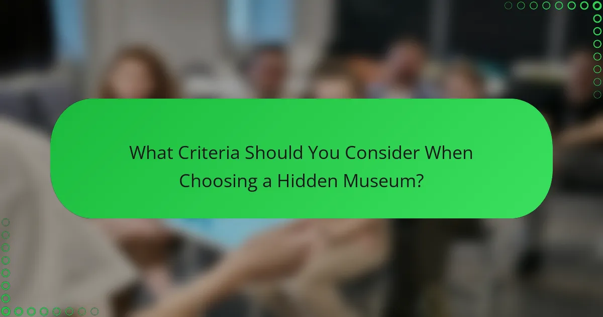 What Criteria Should You Consider When Choosing a Hidden Museum?