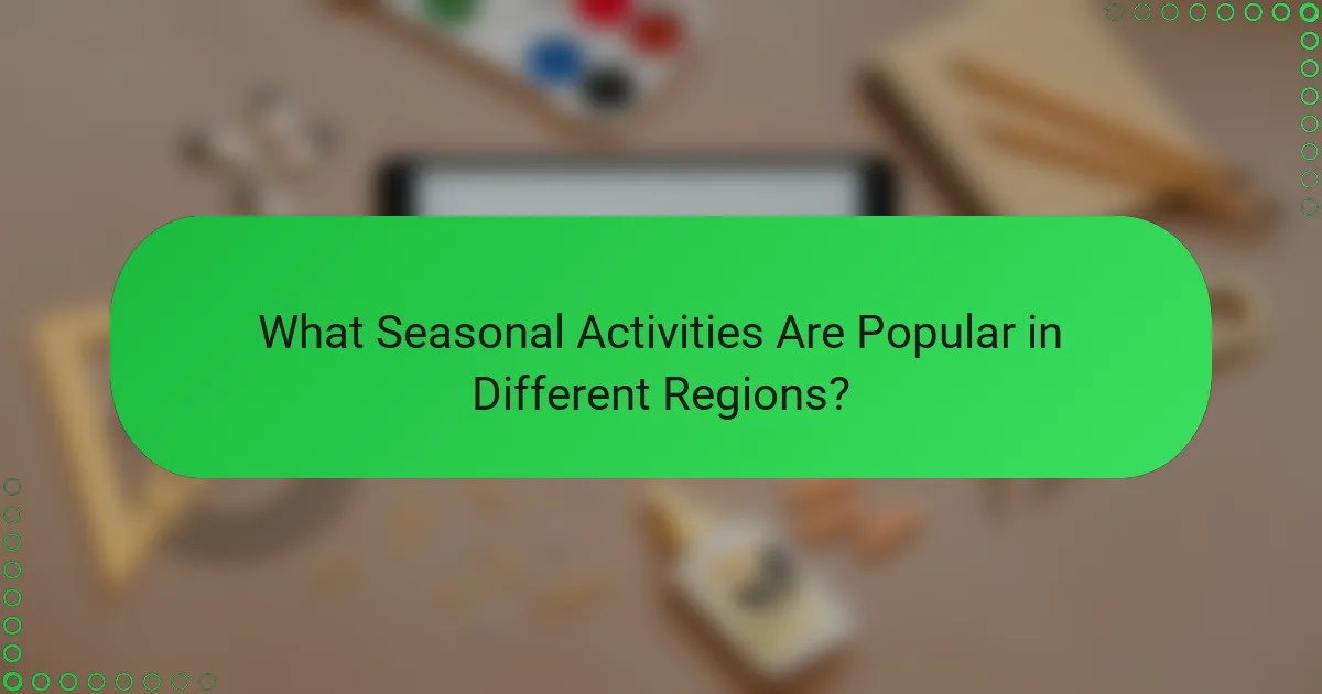 What Seasonal Activities Are Popular in Different Regions?
