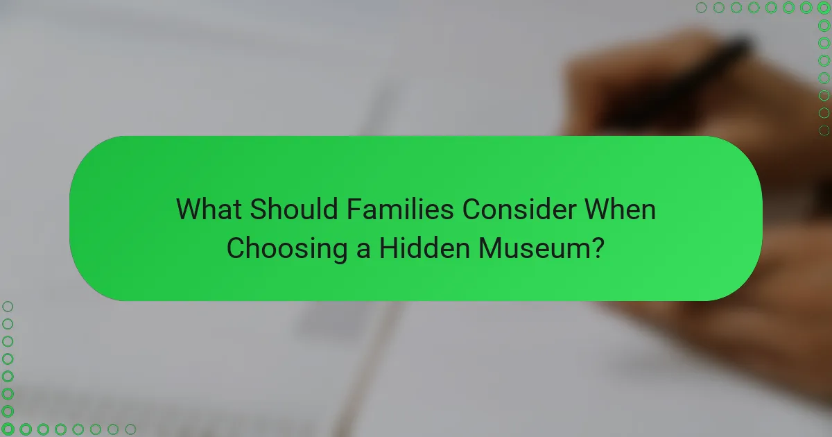What Should Families Consider When Choosing a Hidden Museum?
